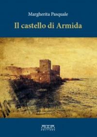 Il castello di Armida. Una storia del castello di Trani e del suo fantasma - Margherita Pasquale - copertina