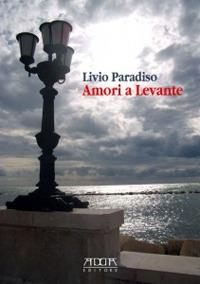 Amori a Levante - Livio Paradiso - copertina