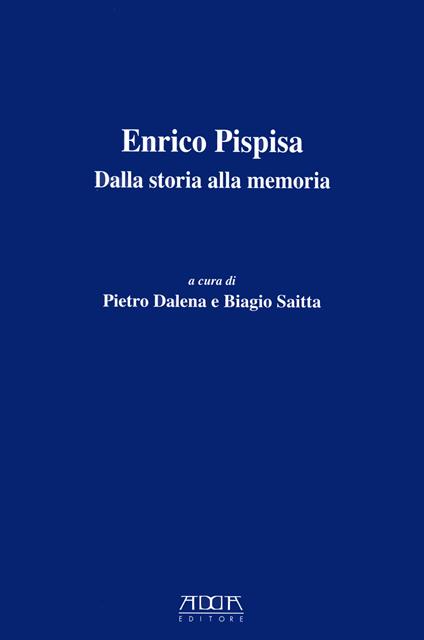 Enrico Pisapia. Dalla storia alla memoria - Pietro Dalena - copertina