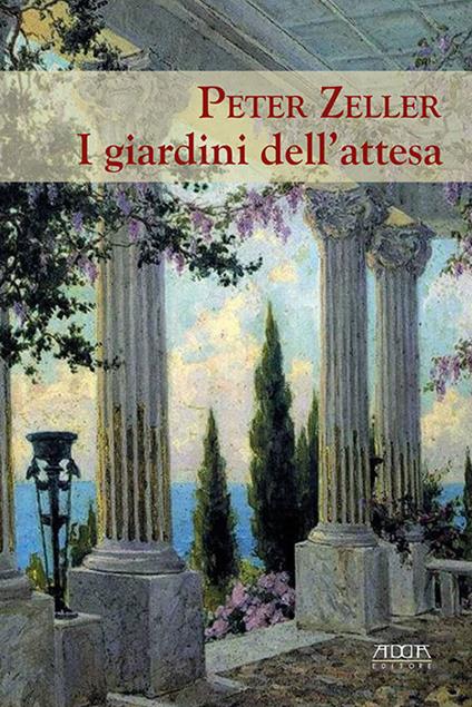 I giardini dell'attesa - Peter Zeller - copertina