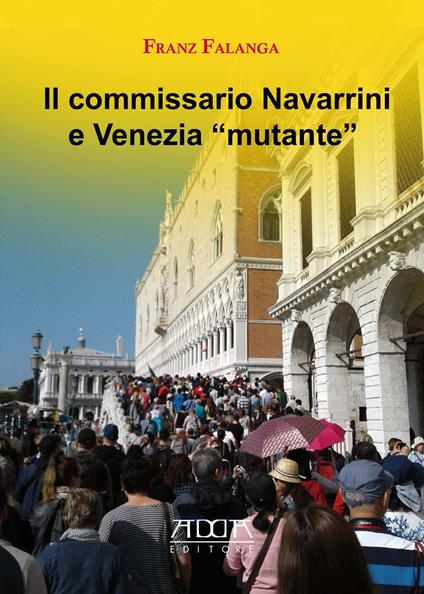 Il commissario Navarrini e Venezia «mutante» - Franz Falanga - copertina