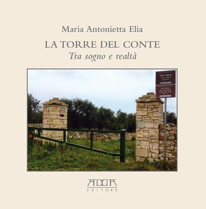 La torre del conte. Tra sogno e realtà - Maria Antonietta Elia - copertina