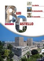 Bari. Guida al castello. La storia, il monumento, il racconto