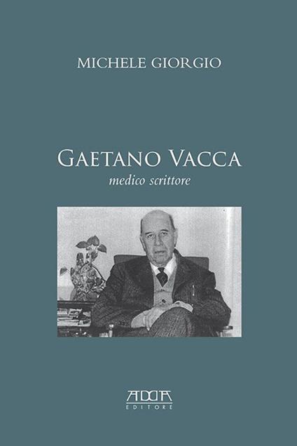 Gaetano Vacca. Medico scrittore - Michele Giorgio - copertina