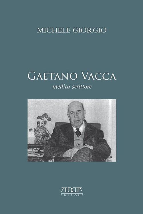 Gaetano Vacca. Medico scrittore - Michele Giorgio - copertina