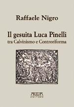 Il gesuita Luca Pinelli tra Calvinismo e Controriforma