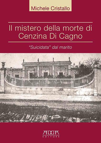 Il mistero della morte di Cenzina Di Cagno. «Suicidata» dal marito - Michele Cristallo - copertina