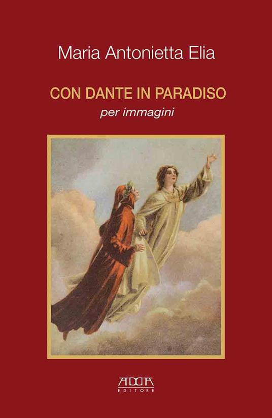 Con Dante in Paradiso per immagini - Maria Antonietta Elia - copertina