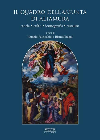 Il quadro dell'Assunta di Altamura. Storia, culto, iconografia, restauro - Nunzio Falcicchio - copertina