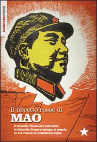 Il libretto rosso di Mao. Il Grande Timoniere istruisce le Guardie Rosse e spiega al popolo la via cinese al socialismo reale - Tse-tung Mao - copertina