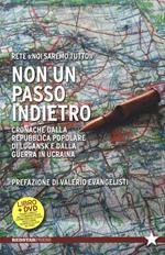 Non un passo indietro. Cronache dalla Repubblica Popolare di Lugansk e dalla guerra in Ucraina. Con DVD