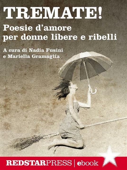 Tremate! Poesie d'amore per donne libere e ribelli - Nadia Fusini,Mariella Gramaglia - ebook