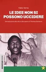 Le idee non si possono uccidere. Introduzione alla vita e alle opere di Thomas Sankara