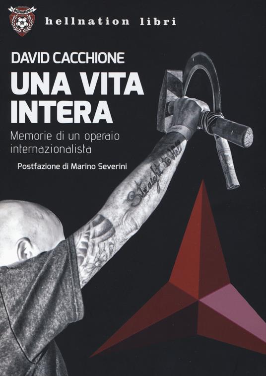 Una vita intera. Memorie di un operaio internazionalista - David Cacchione - copertina