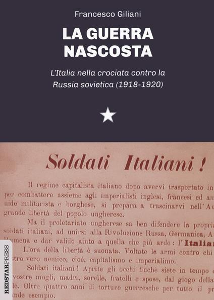 La guerra nascosta. L'Italia nella crociata contro la Russia sovietica (1918-1920) - Francesco Giliani - copertina
