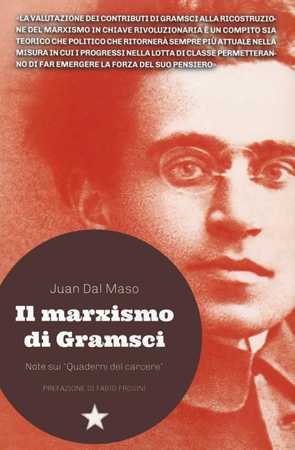 Il marxismo di Gramsci. Note sui «Quaderni del carcere» - Juan Dal Maso - copertina