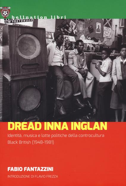 Dread Inna Inglan. Identità, musica e lotte politiche della controcultura Black British (1948-1981) - Fabio Fantazzini - copertina