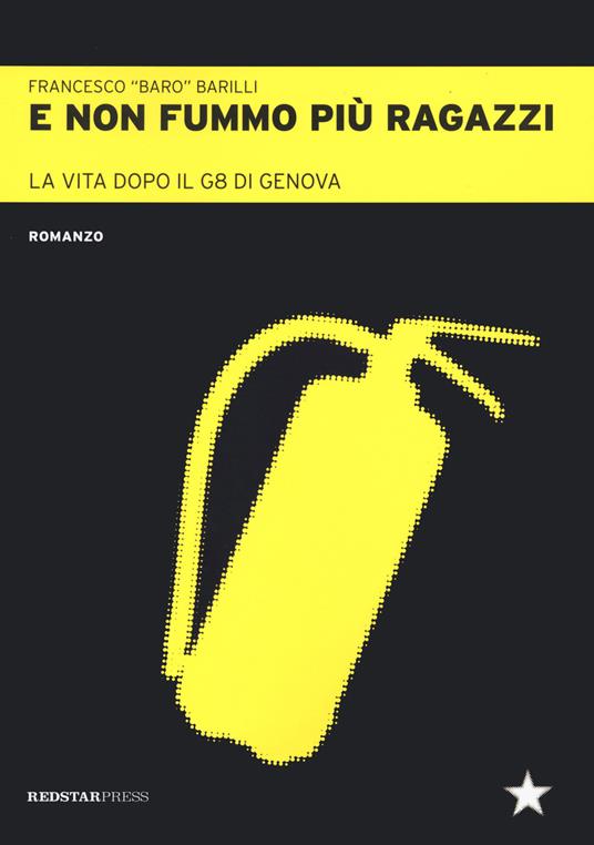 E non fummo più ragazzi. La vita dopo il G8 di Genova - Francesco Barilli - copertina