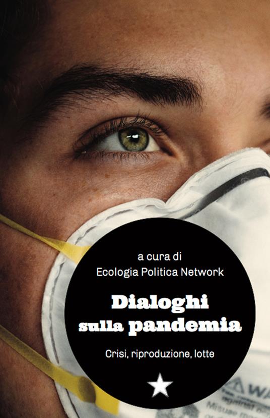 Dialoghi sulla pandemia. Crisi, riproduzioni, lotte - copertina