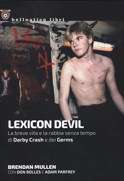 Lexicon Devil. La breve vita e la rabbia senza tempo di Darby Crash e dei Germs - Brendan Mullen,Don Bolles,Adam Parfey - copertina