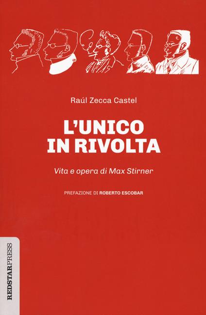 L'unico in rivolta. Vita e opera di Max Stirner - Raúl Zecca Castel - copertina