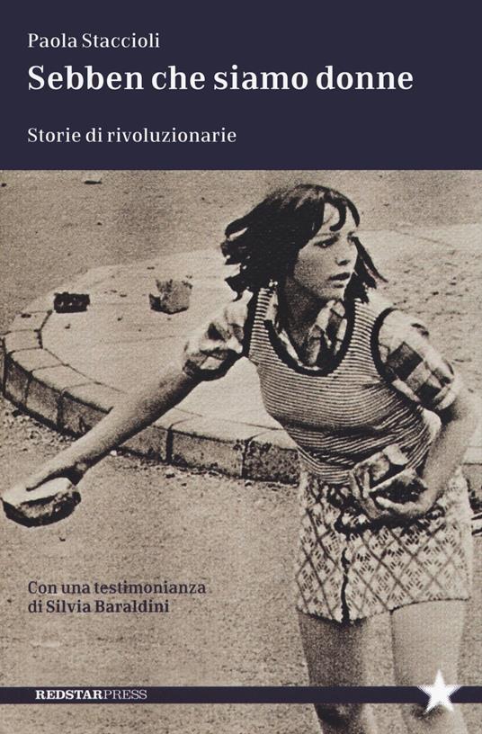 Sebben che siamo donne. Storie di rivoluzionarie - Paola Staccioli - copertina