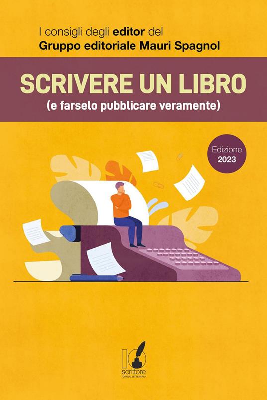 Scrivere un libro (e farselo pubblicare veramente). I consigli degli editor del Gruppo editoriale Mauri Spagnol - AA.VV. - ebook