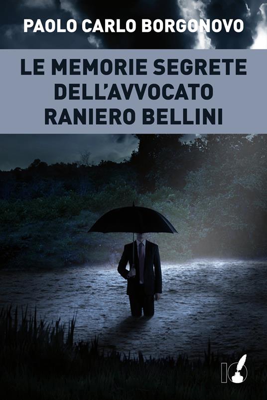 Le memorie segrete dell'avvocato Raniero Bellini - Paolo Carlo Borgonovo - ebook