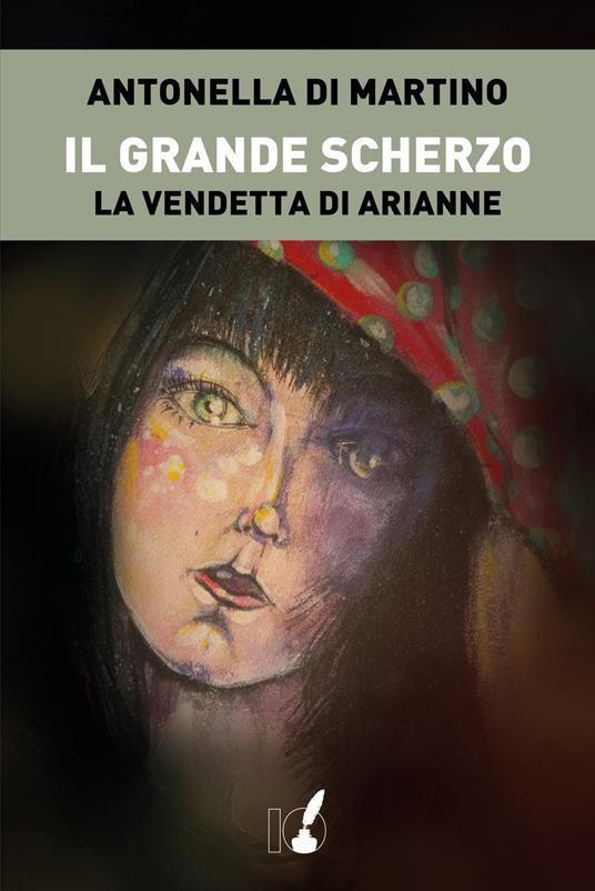 Il grande scherzo. La vendetta di Arianne - Antonella Di Martino - copertina