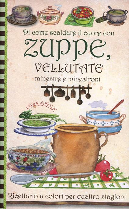 Di come scaldare il cuore con zuppe, vellutate, minestre e minestroni. Pane e cipolla - copertina