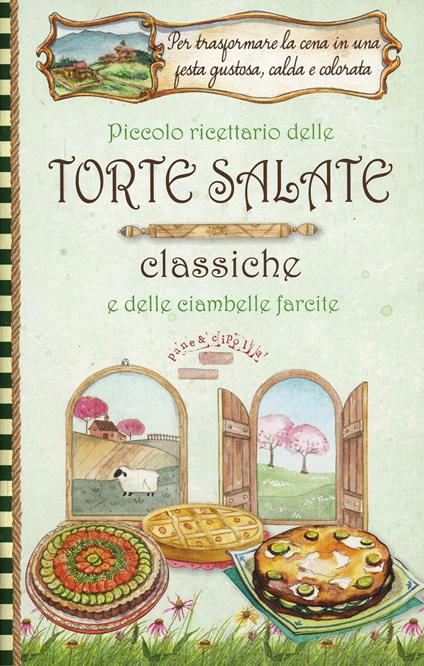 Piccolo ricettario delle torte salate classiche e delle ciambelle farcite. Pane e cipolla - copertina