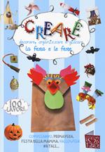 Creare, decorare, organizzare e giocare. La festa e le feste. Ediz. illustrata