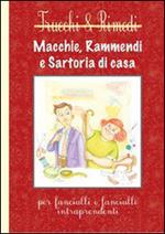 Macchie, rammendi e satoria di casa. Per fanciulli e fanciulle intraprendenti