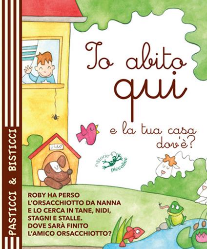 Io abito qui. E la tua casa dov'è? - Serena Riffaldi,Elena Modena - copertina