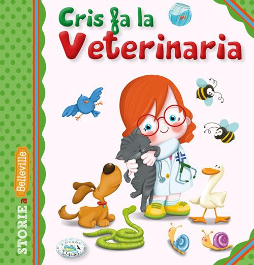 Cris fa la veterinaria. Ediz. illustrata - copertina