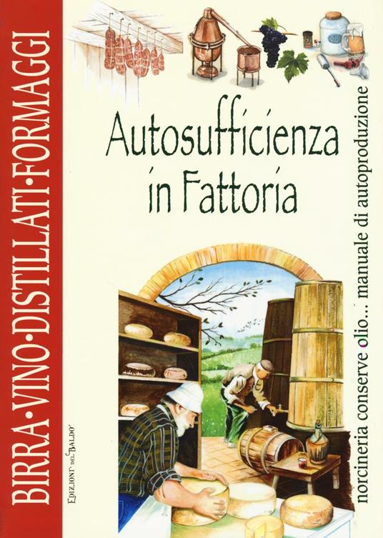 Autosufficienza in fattoria. Birra vino distillati formaggi - copertina