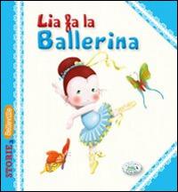 Lia fa la ballerina. Ediz. illustrata - Serena Riffaldi - copertina