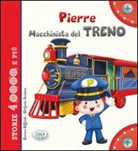 Pierre macchinista del treno. Ediz. illustrata - Serena Riffaldi - copertina