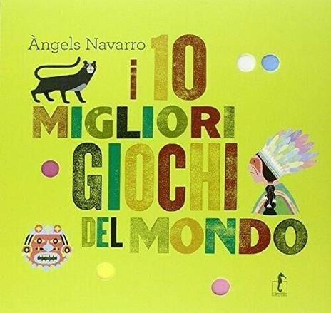 I 10 migliori giochi del mondo. Con gadget - Àngels Navarro - 4