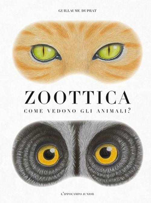 Zoottica. Come vedono gli animali? - Guillaume Duprat - copertina