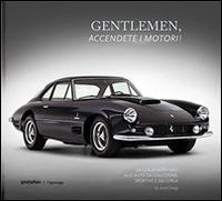 Gentlemen, accendete i motori! La guida Bonhams alle auto da collezione, sportive e da corsa - Jared Zaugg - copertina