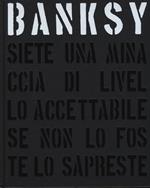 Banksy. Siete una minaccia di livello accettabile. Ediz. illustrata