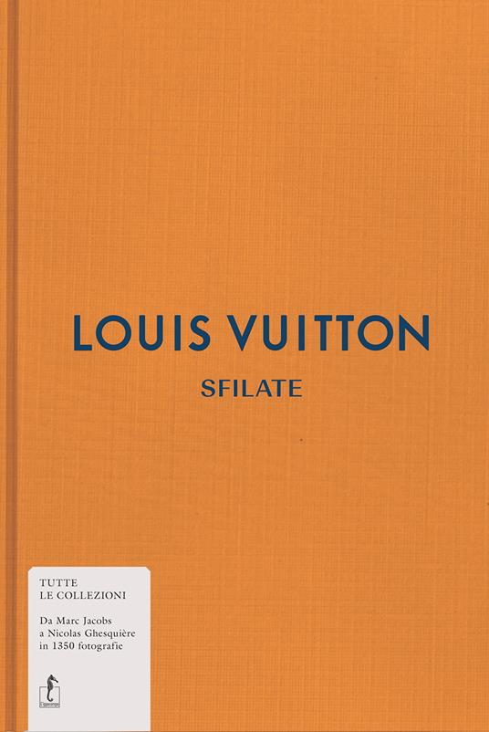 Louis Vuitton. Sfilate. Tutte le collezioni - Louise Rytter - Libro -  L'Ippocampo - | IBS