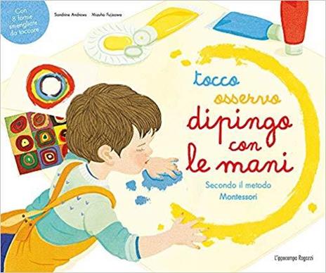 Tocco, osservo, dipingo con le mani secondo il metodo Montessori. Ediz. a colori - Sandrine Andrews - copertina