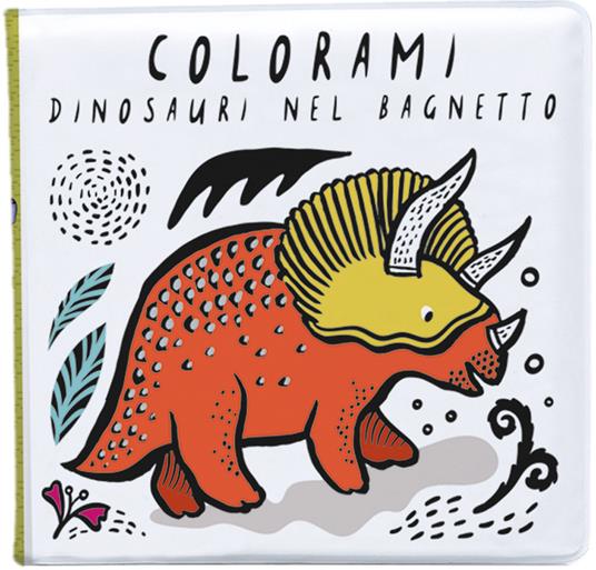 Colorami. Dinosauri nel bagnetto. Ediz. a colori. Con gadget - Wee Gallery - copertina