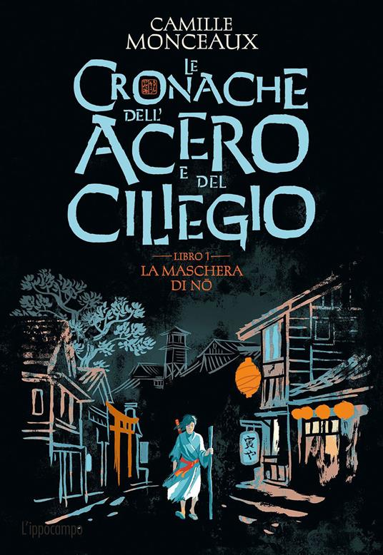 La maschera di No. Le cronache dell'acero e del ciliegio. Vol. 1 - Camille Monceaux - copertina