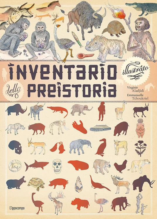 Inventario illustrato della preistoria. Ediz. a colori - Emmanuelle Tchoukriel,Virginie Aladjidi - copertina