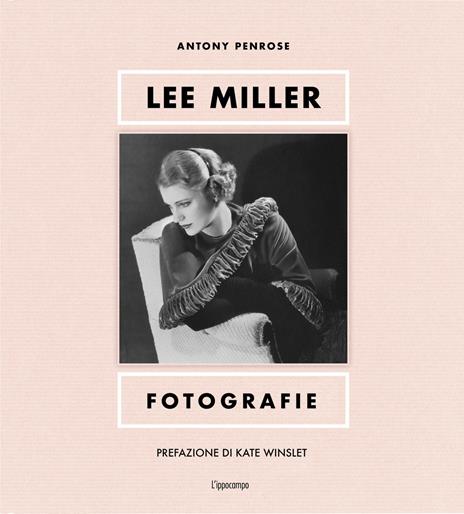 Lee Miller. Fotografie. Ediz. illustrata - Antony Penrose - copertina