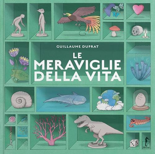 Le meraviglie della vita. Ediz. a colori - Guillaume Duprat - copertina