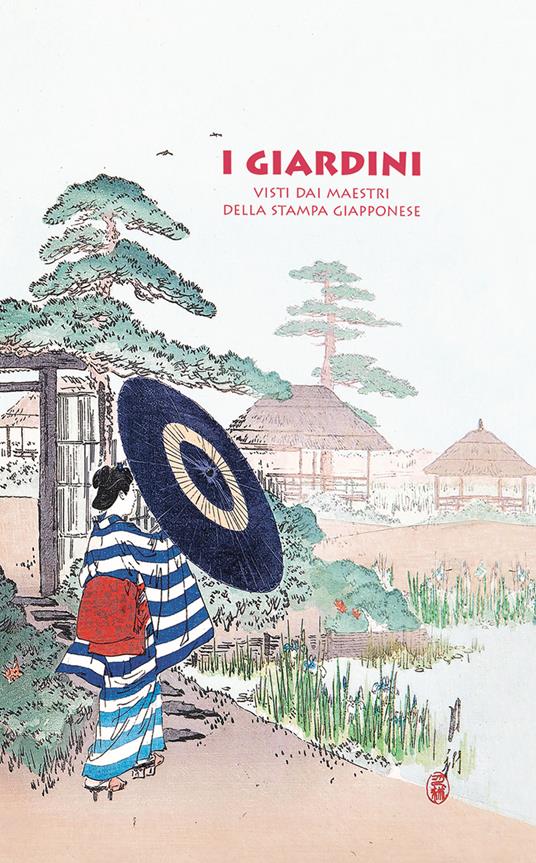 I giardini. Visti dai maestri della stampa giapponese - Anne Sefrioui - copertina
